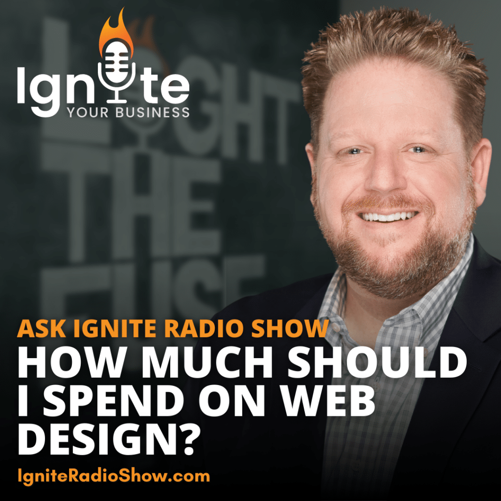 Ask Ignite Radio Show: How Much Should I Spend On Web Design?